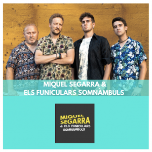 MIQUEL SEGARRA I ELS FUNICULARS SOMNAMBULS - GRUP DE ROCK - GRUPS DE ROCK PER FESTES