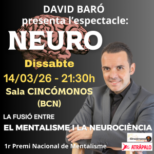 NEURO (DAVID BARÓ MENTALISME)  a BARCELONA - que fer a BARCELONA- que fer aquest cap de setmana - que fer avui - agenda cap de setmana - que fer avui amb nens