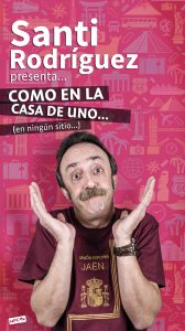 Como en la casa de uno... (en ningún sitio...) (Santi Rodríguez)  a Barcelona - Espectacle humor avui - que fer avui - que aquest cap de setmana - agenda de cap de setmana