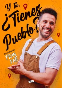 Y tú, ¿Tienes pueblo? (Fran Pati)  a Barcelona - Espectacle humor avui - que fer avui - que aquest cap de setmana - agenda de cap de setmana